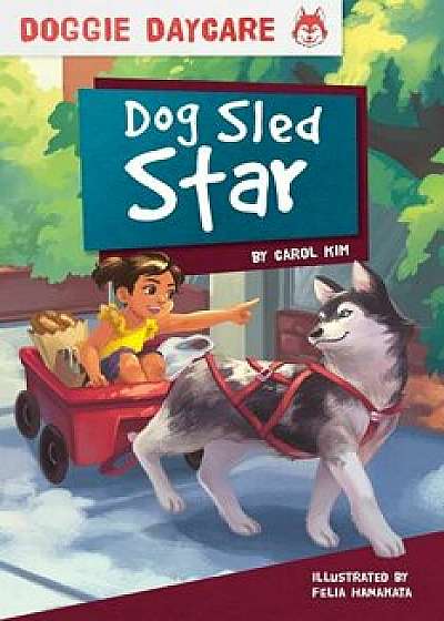 Dog Sled Star, Paperback/Carol Kim