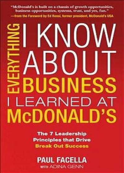 Everything I Know about Business I Learned at McDonalds, Paperback/Paul Facella