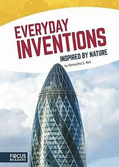 Everyday Inventions Inspired by Nature/Samantha S. Bell