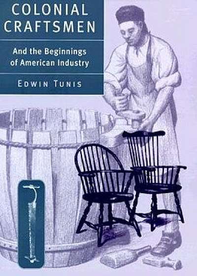 Colonial Craftsmen, Paperback/Edwin Tunis