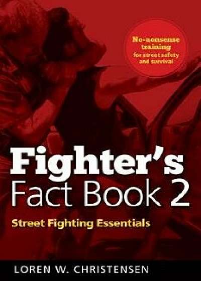 Fighter's Fact Book 2: Street Fighting Essentials, Paperback/Loren W. Christensen