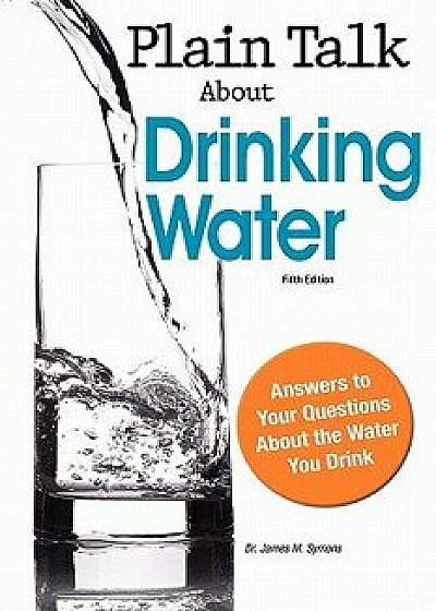 Plain Talk about Drinking Water, Paperback/James M. Symons