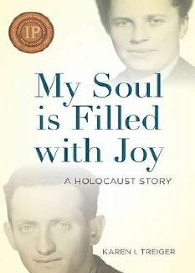 My Soul is Filled with Joy: A Holocaust Story, Paperback/Karen I. Treiger