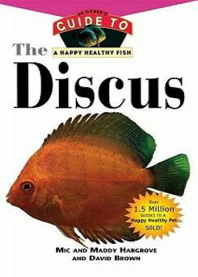 The Discus: An Owner's Guide to a Happy Healthy Fish, Paperback/MIC Hargrove