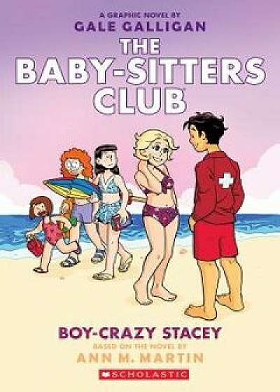 Boy-Crazy Stacey (the Baby-Sitters Club Graphic Novel #7): A Graphix Book, Paperback/Ann M. Martin