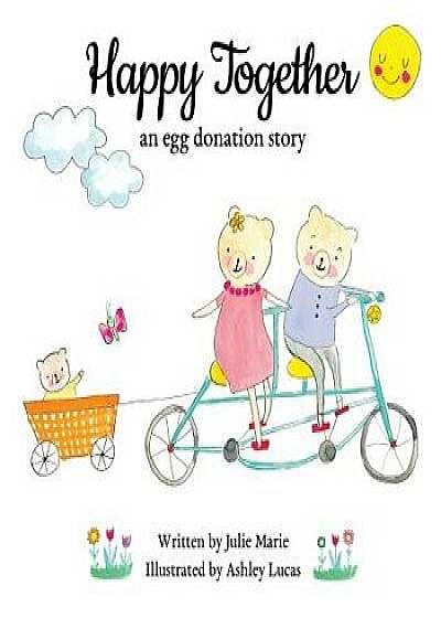 Happy Together: An Egg Donation Story, Paperback/Julie Marie