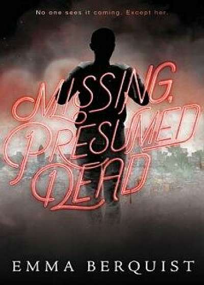 Missing, Presumed Dead, Hardcover/Emma Berquist