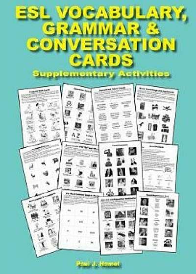 ESL Vocabulary, Grammar & Conversation Cards: Supplementary Activities, Paperback/Paul Joseph Hamel