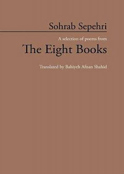 Sohrab Sepehri: A Selection of Poems from the Eight Books/Bahiyeh Afnan Shahid