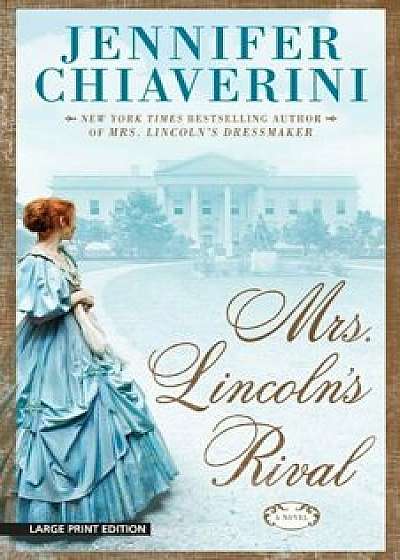 Mrs. Lincoln's Rival, Paperback/Jennifer Chiaverini