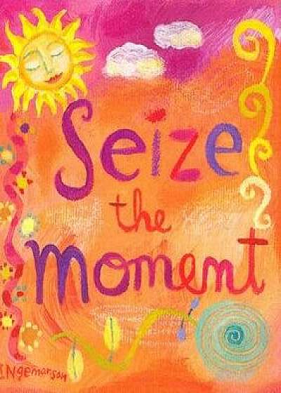 Seize the Moment, Hardcover/Ruth Cullen