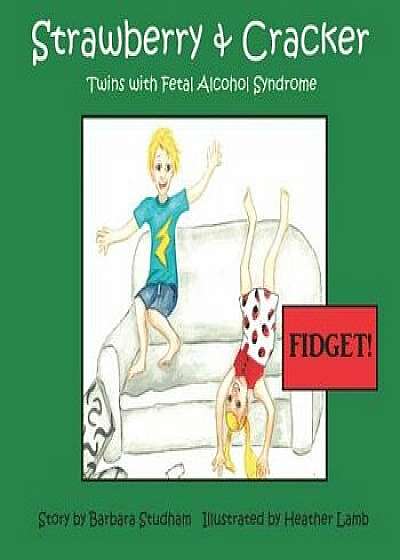 Fidget!: Strawberry & Cracker - Twins with Fetal Alcohol Syndrome, Paperback/Heather Lamb