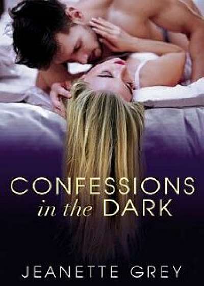 Confessions in the Dark, Paperback/Jeanette Grey