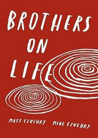 Brothers on Life, Paperback/Matt Czuchry