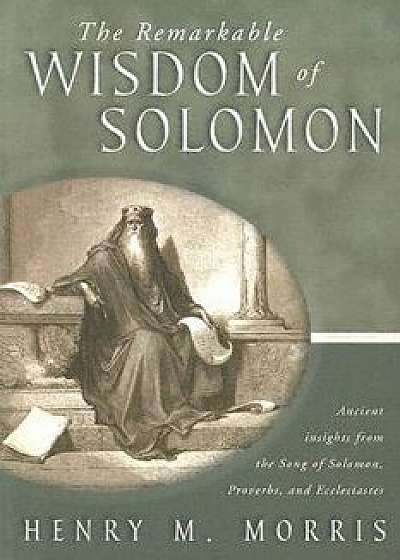 The Remarkable Wisdom of Solomon, Paperback/Henry Morris