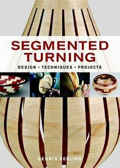 Segmented Turning, Paperback/Dennis Keeling