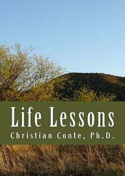 Life Lessons, Paperback/Christian Conte Ph. D.