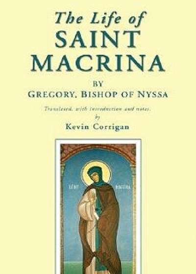 The Life of Saint Macrina, Paperback/Bishop of Nyssa *. Gregory