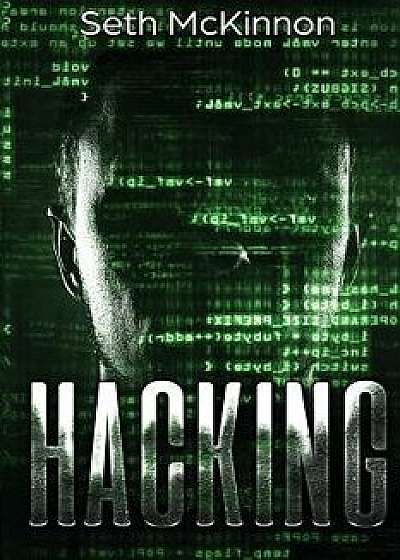 Hacking: Learning to Hack. Cyber Terrorism, Kali Linux, Computer Hacking, Pentesting, & Basic Security., Paperback/Seth McKinnon
