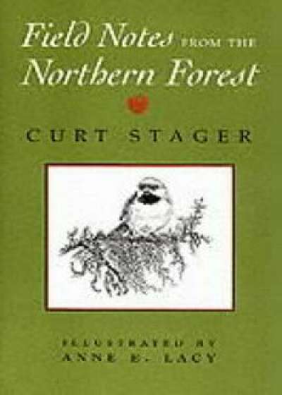 Field Notes from the Northern Forest (Revised), Paperback/Curt Stager