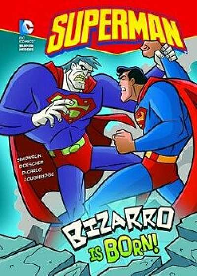 Bizarro Is Born!, Paperback/Louise Simonson
