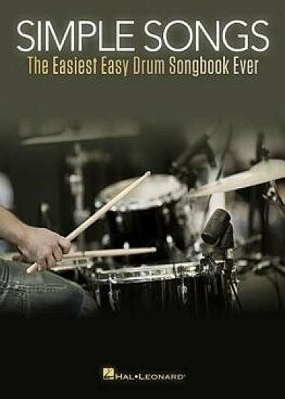Simple Songs: The Easiest Easy Drum Songbook Ever, Paperback/Hal Leonard Corp