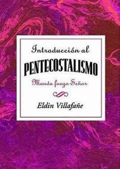 Introducci n Al Pentecostalismo: Manda Fuego Se or Aeth: Introduction to the Pentecostalism Aeth, Paperback/Assoc for Hispanic Theological Education