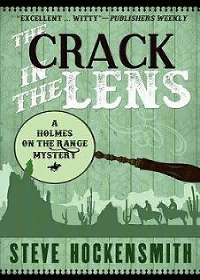 The Crack in the Lens: A Holmes on the Range Mystery, Paperback/Steve Hockensmith