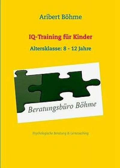 Iq-Training Für Kinder, Paperback/Aribert Bohme