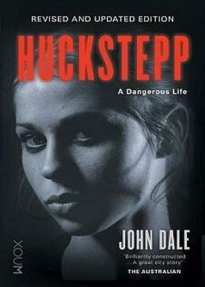 Huckstepp: A Dangerous Life, Paperback/John Dale