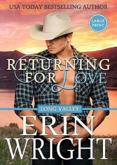 Returning for Love: A Long Valley Romance Novel, Paperback/Erin Wright