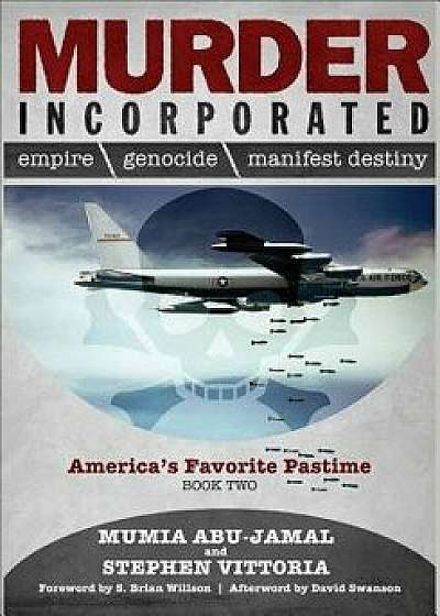 Murder Incorporated: America's Favorite Pastime, Book Two, Hardcover/Mumia Abu-Jamal