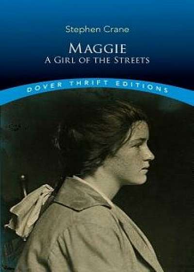 Maggie: A Girl of the Streets, Paperback/Stephen Crane