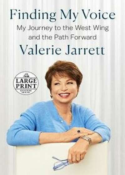 Finding My Voice: My Journey to the West Wing and the Path Forward, Paperback/Valerie Jarrett