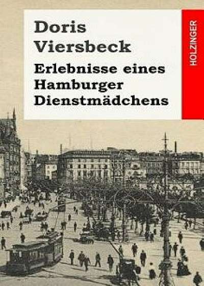 Erlebnisse Eines Hamburger Dienstm dchens, Paperback/Doris Viersbeck
