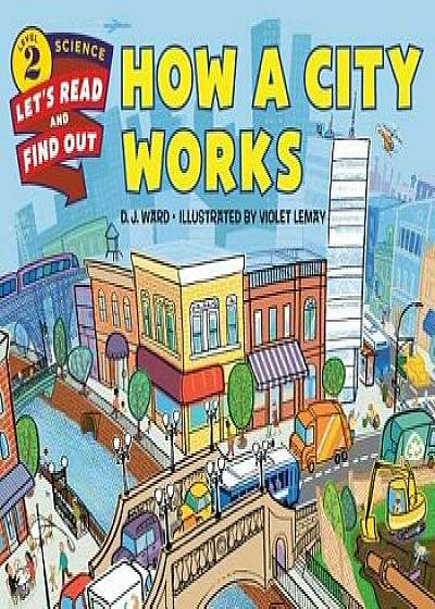How a City Works, Hardcover/D. J. Ward