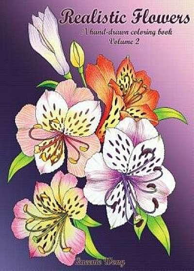 Realistic Flowers: A hand-drawn coloring book (Volume 2), Paperback/Queenie Wong