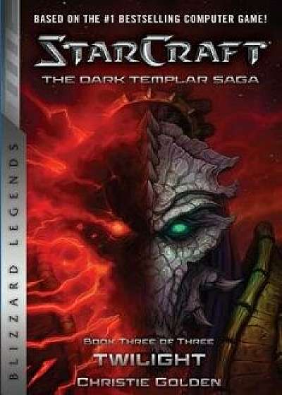 Starcraft: The Dark Templar Saga #3: Twilight, Paperback/Christie Golden