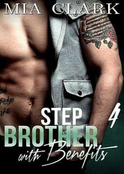 Stepbrother with Benefits 4, Paperback/Mia Clark