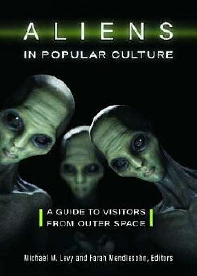 Aliens in Popular Culture, Hardcover/Michael M. Levy