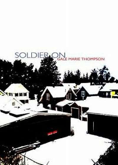 Soldier on, Paperback/Gale Marie Thompson