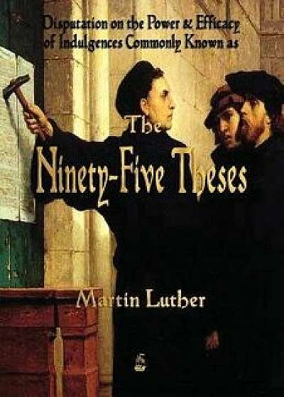 Martin Luther's 95 Theses, Paperback/Martin Luther