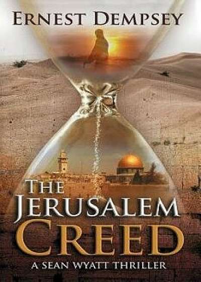 The Jerusalem Creed: A Sean Wyatt Thriller, Paperback/Ernest Dempsey