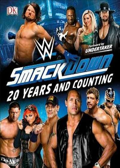 Wwe Smackdown 20 Years and Counting, Hardcover/Dean Miller