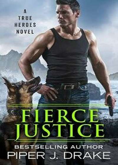 Fierce Justice/Piper J. Drake