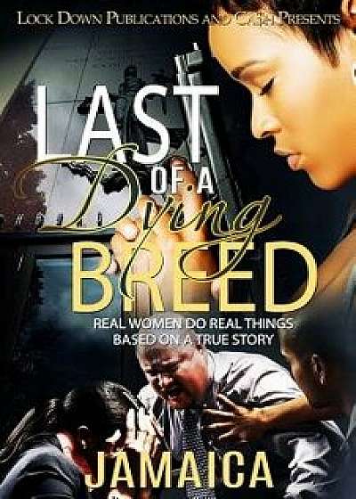 Last of a Dying Breed: Real Women Do Real Things, Paperback/Jamaica