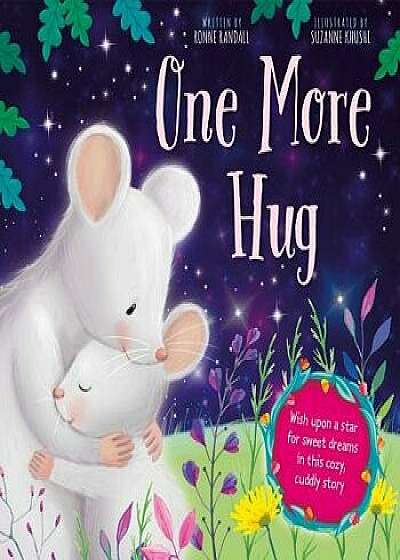 One More Hug: Wish Upon a Star for Sweet Dreams in This Cozy, Cuddly Story, Hardcover/Ronne Randall