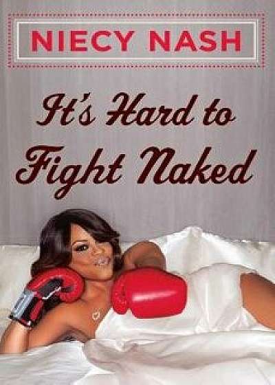 It's Hard to Fight Naked, Paperback/Niecy Nash