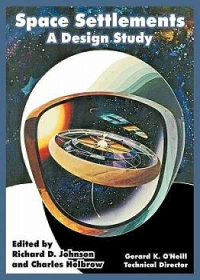 Space Settlements: A Design Study, Paperback/A. S. a. N. A. S. a.
