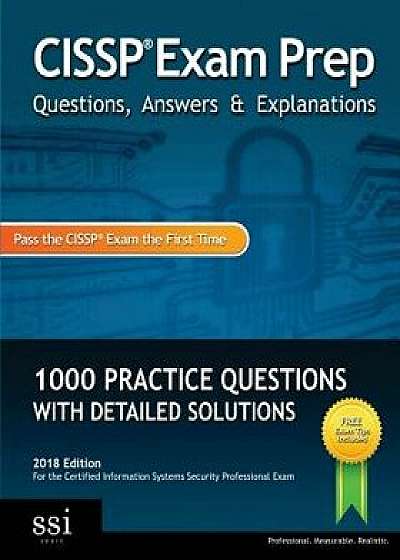 Cissp Exam Prep Questions, Answers & Explanations: 1000+ Cissp Practice Questions with Detailed Solutions, Paperback/Ssi Logic
